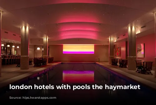 london hotels with pools the haymarket