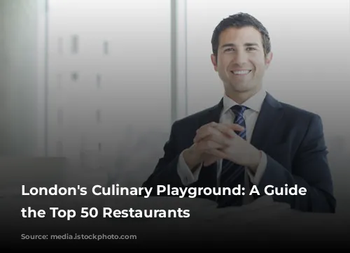 London's Culinary Playground: A Guide to the Top 50 Restaurants