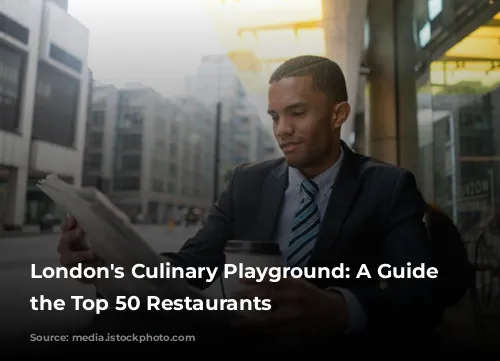 London's Culinary Playground: A Guide to the Top 50 Restaurants