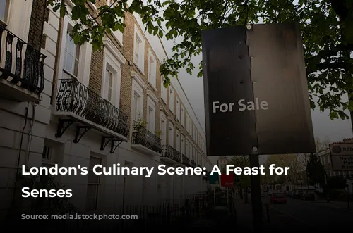 London's Culinary Scene: A Feast for the Senses