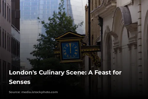 London's Culinary Scene: A Feast for the Senses