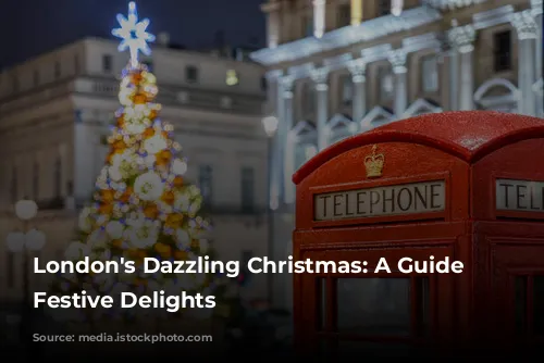 London's Dazzling Christmas: A Guide to Festive Delights