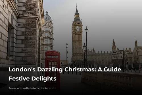 London's Dazzling Christmas: A Guide to Festive Delights