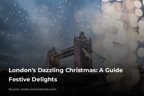 London's Dazzling Christmas: A Guide to Festive Delights