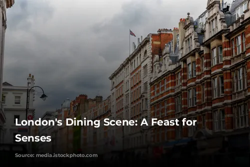 London's Dining Scene: A Feast for the Senses