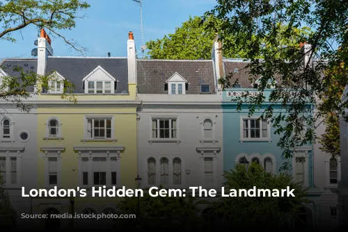 London's Hidden Gem: The Landmark Hotel