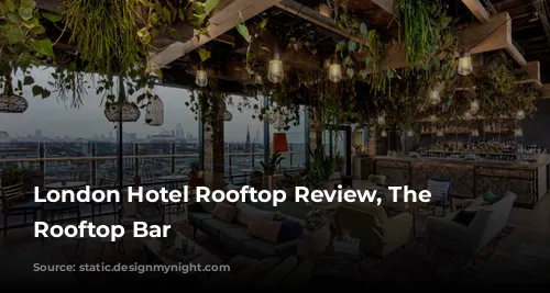 London Hotel Rooftop Review, The Nest Rooftop Bar