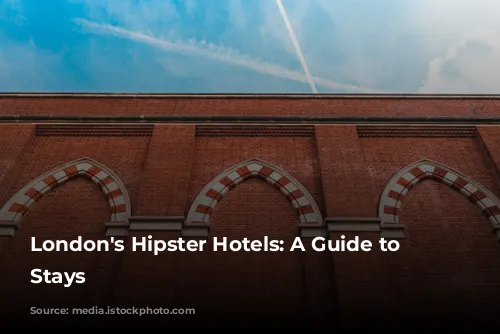 London's Hipster Hotels: A Guide to Stylish Stays