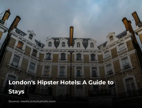 London's Hipster Hotels: A Guide to Stylish Stays