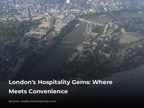 London's Hospitality Gems: Where Comfort Meets Convenience