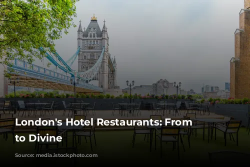 London's Hotel Restaurants: From Dingy to Divine