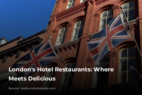 London's Hotel Restaurants: Where Luxury Meets Delicious