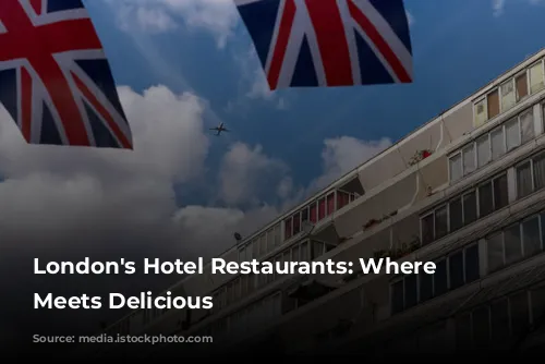 London's Hotel Restaurants: Where Luxury Meets Delicious