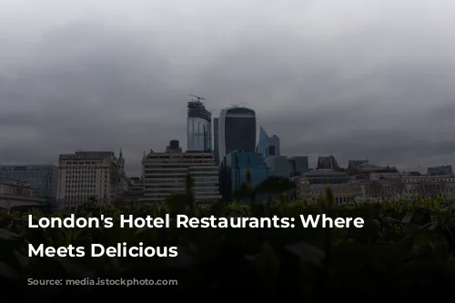 London's Hotel Restaurants: Where Luxury Meets Delicious