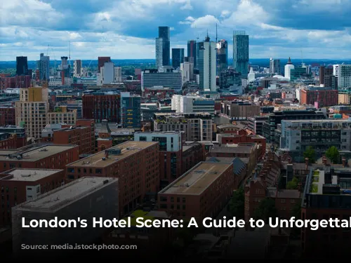 London's Hotel Scene: A Guide to Unforgettable Stays