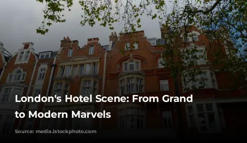 London's Hotel Scene: From Grand Dames to Modern Marvels