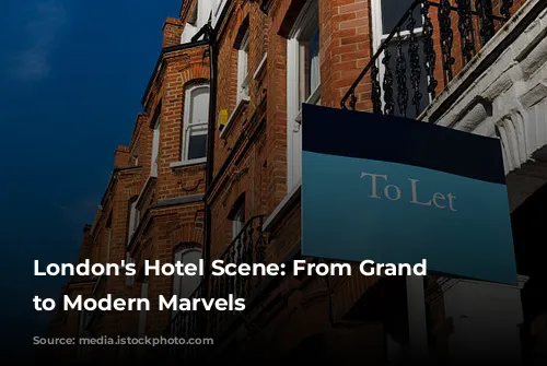 London's Hotel Scene: From Grand Dames to Modern Marvels