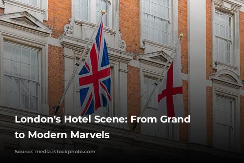 London's Hotel Scene: From Grand Dames to Modern Marvels