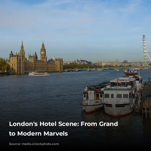 London's Hotel Scene: From Grand Dames to Modern Marvels