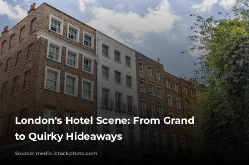 London's Hotel Scene: From Grand Dames to Quirky Hideaways