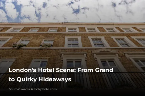 London's Hotel Scene: From Grand Dames to Quirky Hideaways