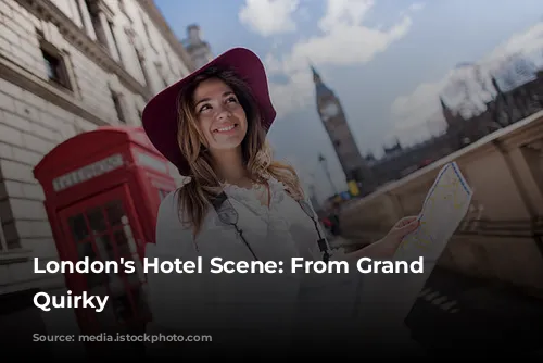 London's Hotel Scene: From Grand to Quirky