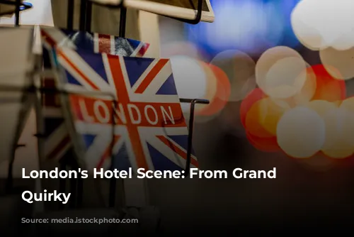 London's Hotel Scene: From Grand to Quirky