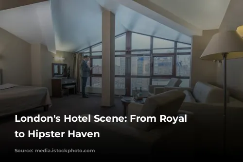 London's Hotel Scene: From Royal Glamour to Hipster Haven