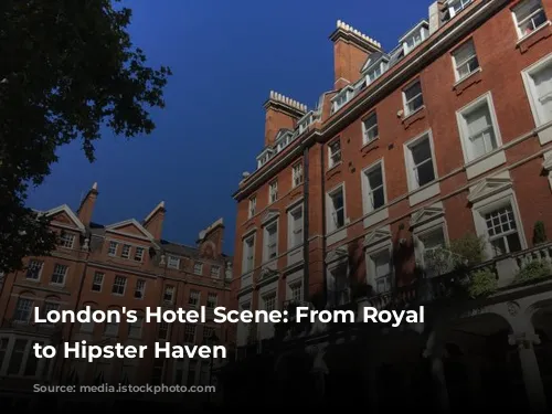 London's Hotel Scene: From Royal Glamour to Hipster Haven