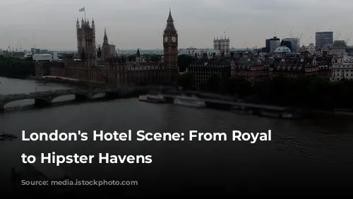 London's Hotel Scene: From Royal Glamour to Hipster Havens