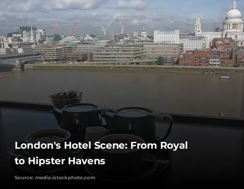 London's Hotel Scene: From Royal Glamour to Hipster Havens