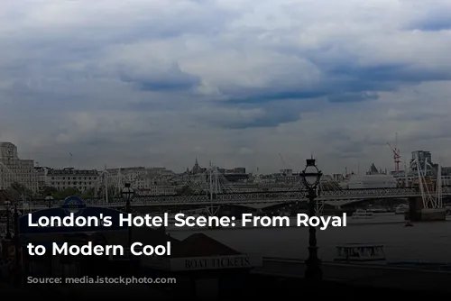 London's Hotel Scene: From Royal Glamour to Modern Cool