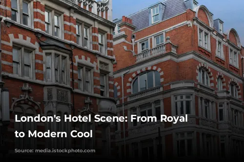 London's Hotel Scene: From Royal Glamour to Modern Cool