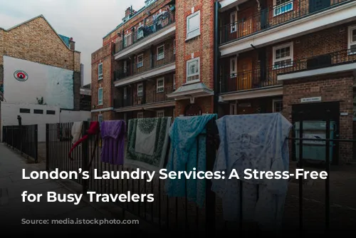 London’s Laundry Services: A Stress-Free Solution for Busy Travelers