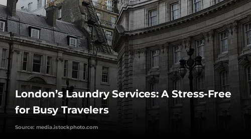 London’s Laundry Services: A Stress-Free Solution for Busy Travelers