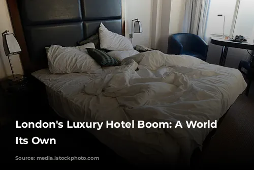 London's Luxury Hotel Boom: A World of Its Own