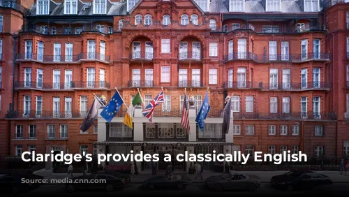 Claridge's provides a classically English experience.