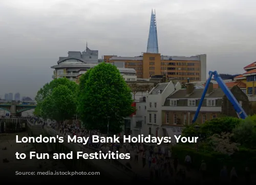 London's May Bank Holidays: Your Guide to Fun and Festivities