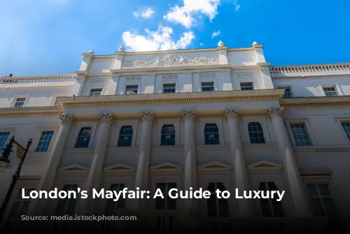 London’s Mayfair: A Guide to Luxury Hotels