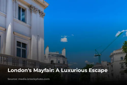 London's Mayfair: A Luxurious Escape