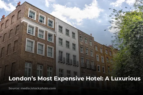 London’s Most Expensive Hotel: A Luxurious Escapade