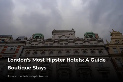 London's Most Hipster Hotels: A Guide to Boutique Stays