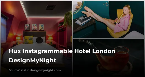 Hux Instagrammable Hotel London | DesignMyNight