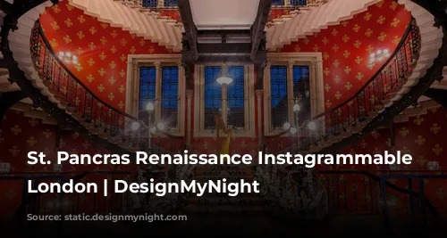 St. Pancras Renaissance Instagrammable Hotel London | DesignMyNight