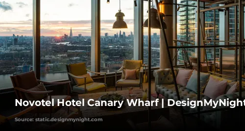 Novotel Hotel Canary Wharf | DesignMyNight