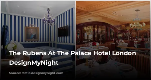 The Rubens At The Palace Hotel London | DesignMyNight