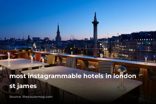 most instagrammable hotels in london trafalgar st james