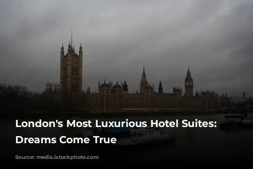 London's Most Luxurious Hotel Suites: Where Dreams Come True