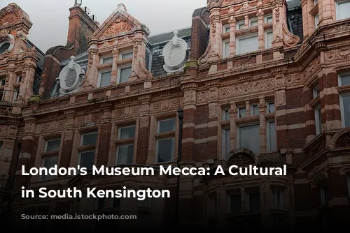 London's Museum Mecca: A Cultural Adventure in South Kensington