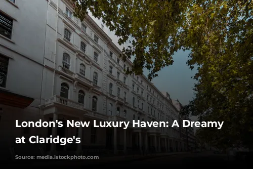 London's New Luxury Haven: A Dreamy Penthouse at Claridge's